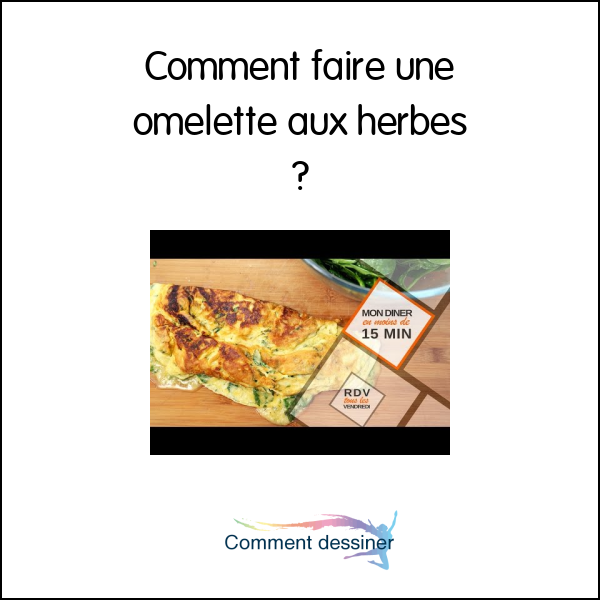 Comment faire une omelette aux herbes